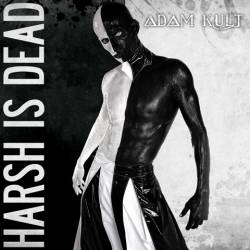 Adam Kult : Harsh Is Dead